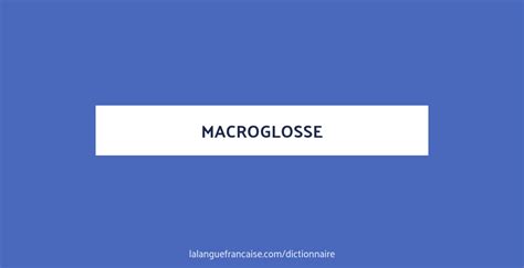 Définition de macroglosse Dictionnaire français