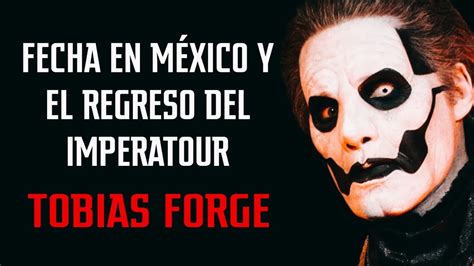 Tobias Forge Sobre Fecha En M Xico Y El Regreso Del Imperatour Youtube