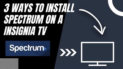 How To Install Spectrum On Any Insignia Tv Different Ways Youtube