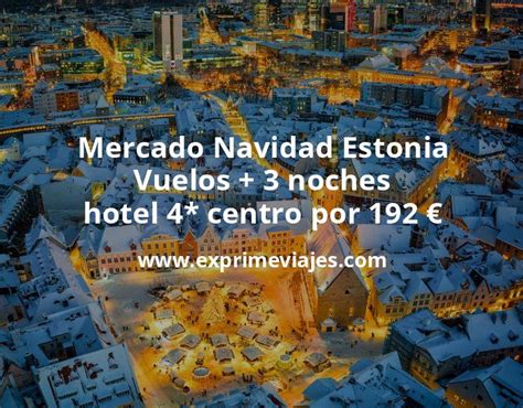 Mercado Navidad Estonia Vuelos Noches Hotel Centro Por Euros