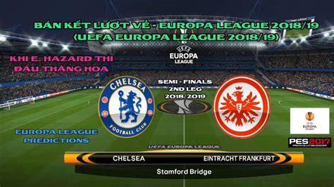 Chelsea vs Eintracht frankfurt Bán Kết Lượt Về UEFA Europa League