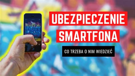 Ubezpieczenie smartfona ile kosztuje i co trzeba o nim wiedzieć