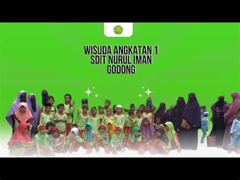 Akhirussanah SDIT Nurul Iman Godong Angkatan I YouTube