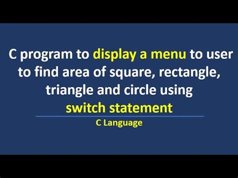 C Program To Display A Menu To User To Find Area Of Square Rectangle