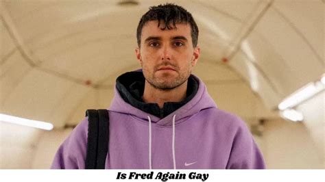 Is Fred Again Gay Age Height Net Worth