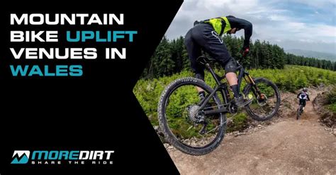 Mountain Bike Uplift Venues In Wales More Dirt