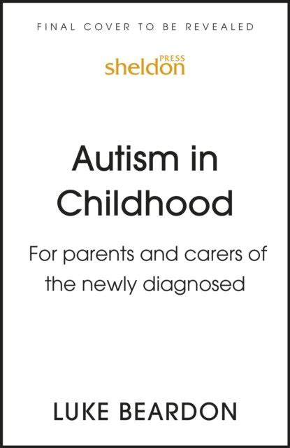 Autism In Childhood For Parents And Carers Of The Newly Diagnosed