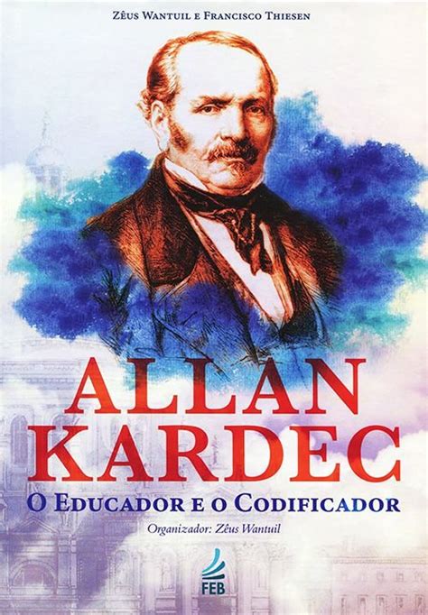 Allan Kardec O Educador E O Codificador Megalivros