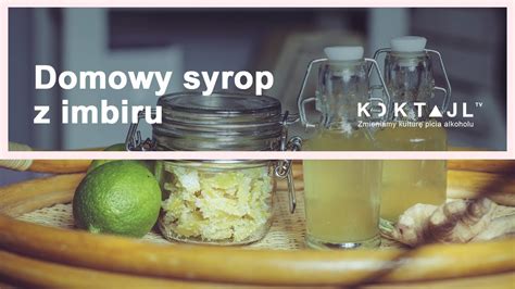 Przepis Na Syrop Imbirowy Do Drink W Herbaty Czy Lemoniady