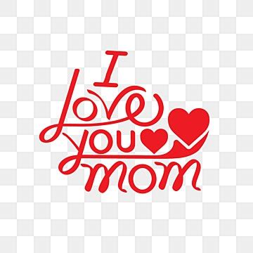 Love You Mom Vector Hd PNG Images I Love You Mom Text With Hearts