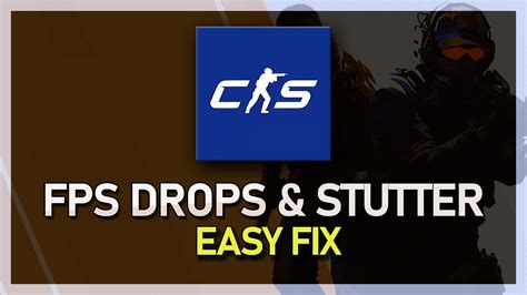 How To Fix Fps Drops And Stuttering In Cs Counter Strike Tech How