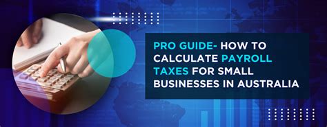 How To Calculate Payroll Taxes For Small Businesses In Australia