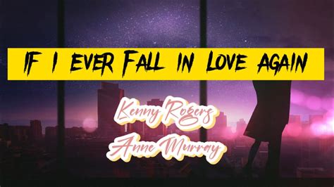 If I Ever Fall In Love Again By Kenny Rogers Anne Murray Lyrics