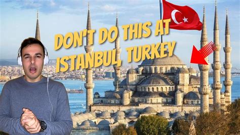 Italian Reaction Top 7 Things NOT To Do Istanbul Turkey YouTube