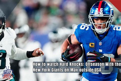 How To Watch Hard Knocks Offseason With The New York Giants On Max