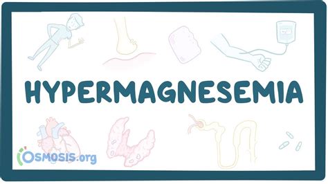 Hypermagnesemia Video Causes And Meaning Osmosis