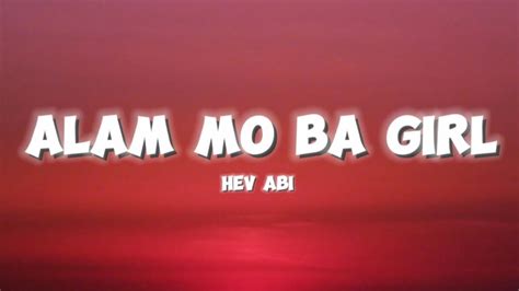 Hev Abi Alam Mo Ba Girl Lyrics YouTube