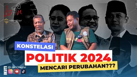 Konstelasi Politik 2024 Perubahan Seperti Apa YouTube