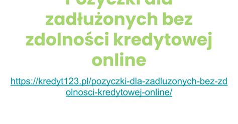 Po Yczki Dla Zad U Onych Bez Zdolno Ci Kredytowej Online Google Slides