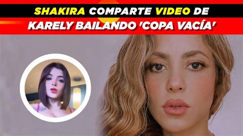 Shakira comparte video de Karely Ruiz bailando Copa Vacía YouTube