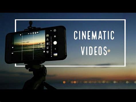 How To Shoot Cinematic Video With Smartphone Youtube