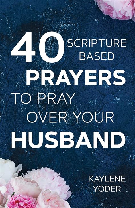 40 Scripture Based Prayers To Pray Over Your Husband The Just Prayers