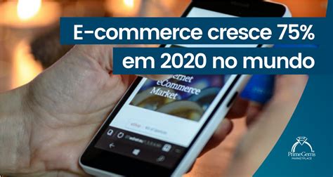 Prime Gems Crescimento De 75 E Commerce No Brasil Representou 11