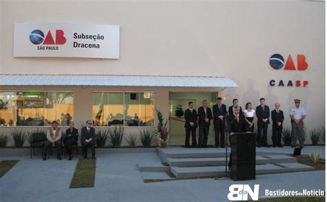 Bastidores Da Not Cia Dracena Inaugurada A Casa Do Advogado E Nova