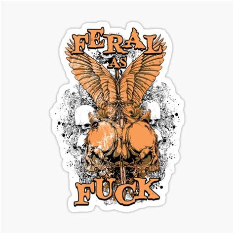 Feral As Fuck Sticker By Aventi Redbubble