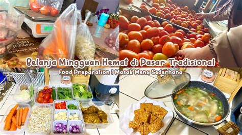 Belanja Mingguan Hemat Di Pasar Tradisional Food Preparation Masak