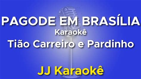 Pagode Em Bras Lia Ti O Carreiro E Pardinho Karaoke Youtube