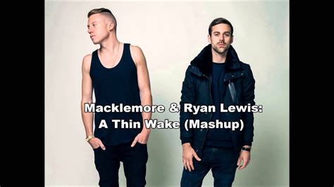 Macklemore Ryan Lewis A Thin Wake Mashup Youtube Music