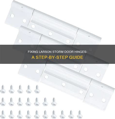 Fixing Larson Storm Door Hinges A Step By Step Guide Shunshelter