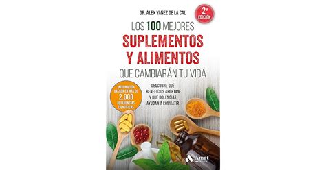 Los 100 mejores suplementos y alimentos que cambiarán tu vida Descubre