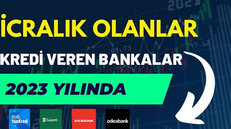 2023 Yılında İcralık Olanlara Kredi Veren Bankalar İcralık Olanlar