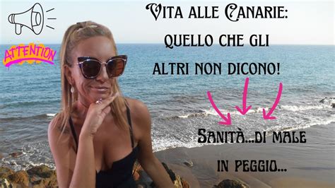 Vlog Vita Alle Canarie Quello Che Gli Altri Non Dicono La Sanit Va