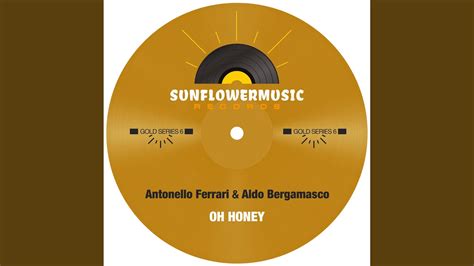 Oh Honey Antonello Ferrari Aldo Bergamasco Club Mix YouTube