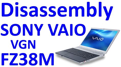 How To Open Sony Vaio Vgn Fz M Fz M Pcg A M A M Disassembly