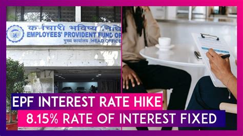 EPF Interest Rate Hike Provident Fund Body EPFO Fixes 8 15 Rate Of