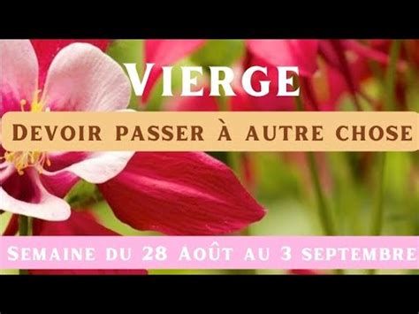 Vierge semaine du 28 Août au 3 septembre devoir passer à autre