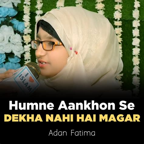 Humne Aankhon Se Dekha Nahi Hai Magar Single Album By Adan Fatima