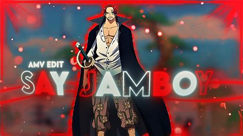 One Piece Shanks Say Jambo Edit Amv Floby Rm Youtube