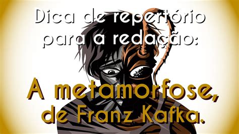 Dica de repertório para a redação A metamorfose de Franz Kafka