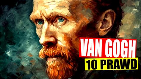 VAN GOGH 10 PRAWD YouTube