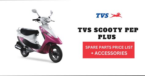 Tvs Scooty Pep Plus Spare Parts Price List Accessories