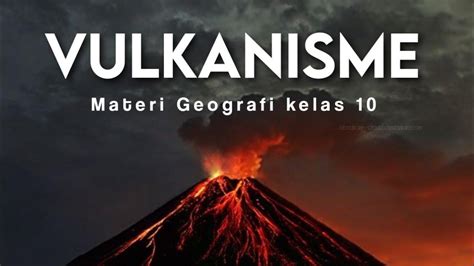 Materi Vulkanisme — Geografi Kelas 10 Youtube