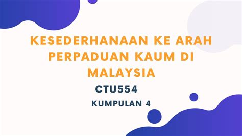 CTU 554P AD 04 KESEDERHANAAN KE ARAH PERPADUAN KAUM DI MALAYSIA YouTube