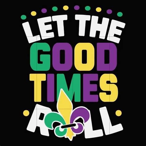 Let The Good Times Roll Svg Mardi Gras Svg Svg Dxf Eps Png Digital