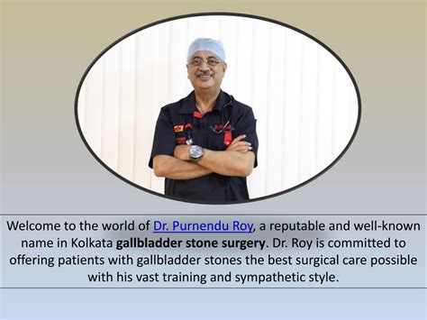 Ppt Dr Purnendu Roy Your Trusted Surgeon For Gallbladder Stone