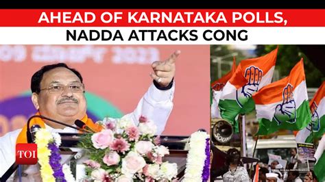 Karnataka Polls BJP President JP Nadda Slams Congress Alleges Cong